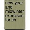 New-Year And Midwinter Exercises, For Ch door Alice Maude Kellogg