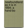 Newfoundland As It Is In 1894; A Hand-Bo door Moses Harvey