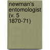 Newman's Entomologist (V. 5 1870-71) door General Books