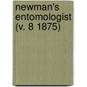 Newman's Entomologist (V. 8 1875) by General Books