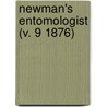 Newman's Entomologist (V. 9 1876) by General Books