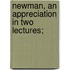 Newman, An Appreciation In Two Lectures;