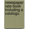 Newspaper Rate Book Including A Catalogu door Chesman Co