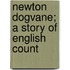 Newton Dogvane; A Story Of English Count
