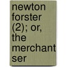 Newton Forster (2); Or, The Merchant Ser door Frederick Marryat