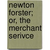 Newton Forster; Or, The Merchant Serivce door Captain Frederick Marryat