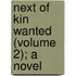 Next Of Kin Wanted (Volume 2); A Novel