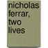 Nicholas Ferrar, Two Lives