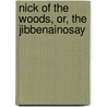 Nick Of The Woods, Or, The Jibbenainosay door Robert Montgomery Bird