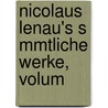 Nicolaus Lenau's S Mmtliche Werke, Volum door Nicolaus Lenau