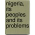 Nigeria, Its Peoples And Its Problems