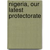 Nigeria, Our Latest Protectorate by Thomas Robinson