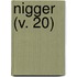 Nigger (V. 20)