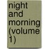 Night And Morning (Volume 1)