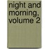 Night And Morning, Volume 2
