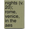 Nights (V. 20); Rome, Venice, In The Aes door Elizabeth Robins Pennell