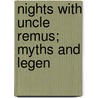 Nights With Uncle Remus; Myths And Legen by Joel Chandler Harris