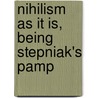 Nihilism As It Is, Being Stepniak's Pamp door Ethel Lillian Voynich