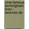 Nine Famous Birmingham Men - Lectures De by John Henry Muirhead