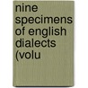 Nine Specimens Of English Dialects (Volu by Skeat