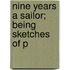Nine Years A Sailor; Being Sketches Of P