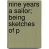 Nine Years A Sailor; Being Sketches Of P door Charles Nordhoff