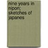 Nine Years In Nipon; Sketches Of Japanes