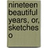 Nineteen Beautiful Years, Or, Sketches O
