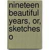 Nineteen Beautiful Years, Or, Sketches O door Frances Elizabeth Willard