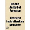 Ninette; An Idyll Of Provence door Charlotte Louisa Hawkins Dempster