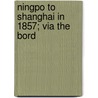 Ningpo To Shanghai In 1857; Via The Bord by William Tarrant