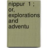 Nippur  1 ; Or, Explorations And Adventu door John Punnett Peters