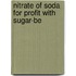 Nitrate Of Soda For Profit With Sugar-Be