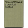 Nitro-Explosives; A Practical Treatise door P. Gerald Sanford