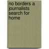 No Borders a Journalists Search for Home by Jorge Ramos