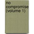 No Compromise (Volume 1)