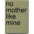 No Mother Like Mine