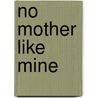 No Mother Like Mine door Mary A. Denison