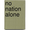 No Nation Alone door Linus R. Fike