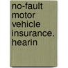 No-Fault Motor Vehicle Insurance. Hearin by United States Congress Finance