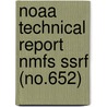 Noaa Technical Report Nmfs Ssrf (No.652) by United States. National Service