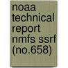 Noaa Technical Report Nmfs Ssrf (No.658) door United States National Service