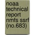 Noaa Technical Report Nmfs Ssrf (No.683)