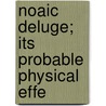 Noaic Deluge; Its Probable Physical Effe by Rev. Samuel Lucas