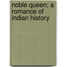 Noble Queen; A Romance of Indian History by Philip Meadows Taylor