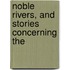 Noble Rivers, And Stories Concerning The