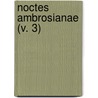 Noctes Ambrosianae (V. 3) by John Willson