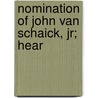 Nomination Of John Van Schaick, Jr; Hear by United States. Congress. Columbia