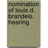 Nomination Of Louis D. Brandeis. Hearing by United States. Judiciary