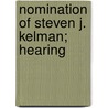 Nomination Of Steven J. Kelman; Hearing door United States. Congress. Affairs